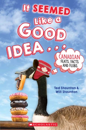 It Seemed Like a Good Idea . . . : Canadian Feats, Facts and Flubs 